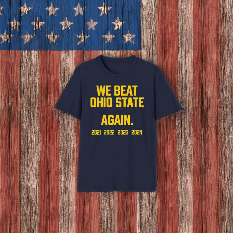 We Beat Ohio State Again 2024 Shirt