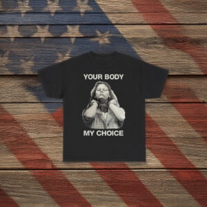 Your Body My Choice Aileen Wuornos Shirt